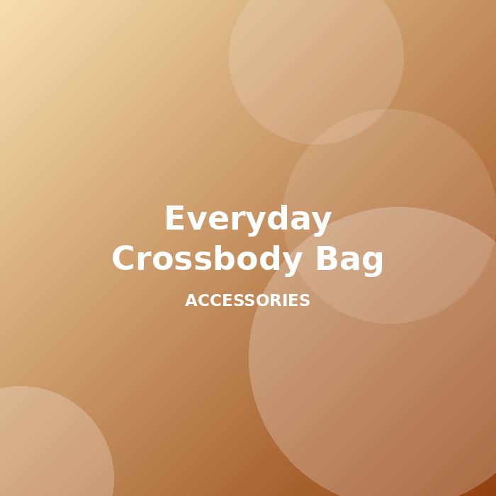 Everyday Crossbody Bag