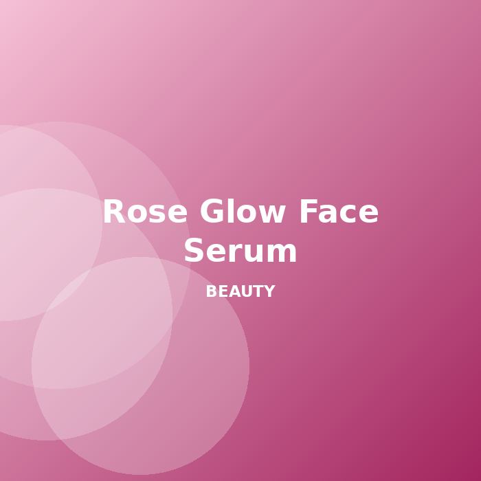 Rose Glow Face Serum